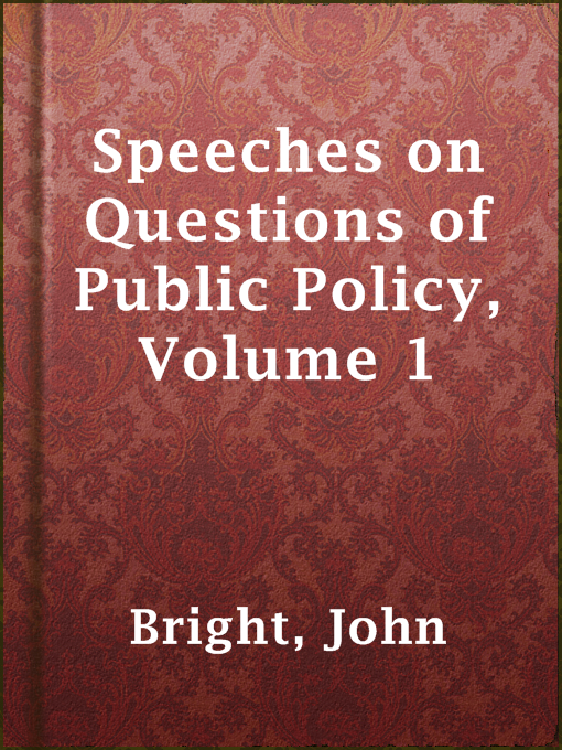 Title details for Speeches on Questions of Public Policy, Volume 1 by John Bright - Available